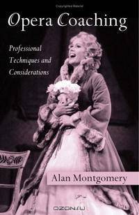 Opera Coaching: Professional Techniques and Considerations