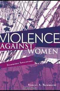 Violence Against Women: Vulnerable Populations (Contemporary Sociological Perspectives)
