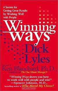 Winning Ways: 4 Secrets for Getting Results by Working Well With People