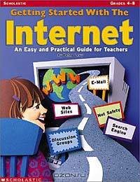 Getting Started With The Internet (Grades 4-8)