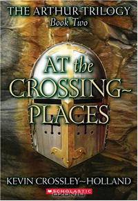 At The Crossing Places (Arthur Trilogy, 2)