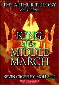 King Of The Middle March (Arthur Trilogy)