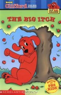 Clifford the Big Red Dog: The Big Itch (Big Red Reader Series)