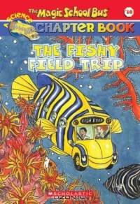 Fishy Field Trip (Magic School Bus #18)