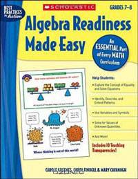 Algebra Readiness Made Easy: Grades 7-8: An Essential Part of Every Math Curriculum