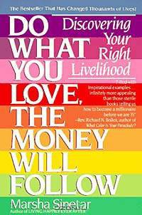 Do What You Love, the Money Will Follow: Discovering Your Right Livelihood