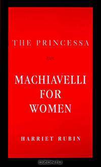The Princessa : Machiavelli for Women