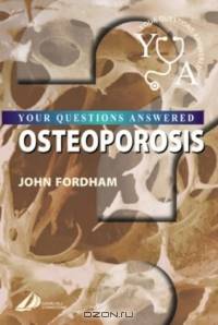 Osteoporosis: Your Questions Answered