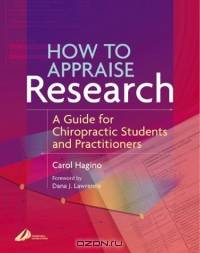 How To Appraise Research: A Guide For Chiropractic Students and Practitioners