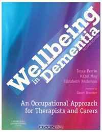 Wellbeing in Dementia: An Occupational Approach for Therapists and Carers