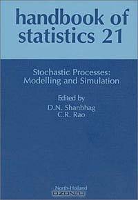 Handbook of Statistics 21: Stochastic Processes: Modeling and Simulation
