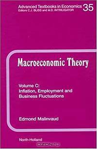 Macroeconomic Theory: A Textbook on Macroeconomic Knowledge and Analysis : Inflation, Employment and Business Fluctuations