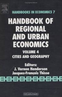 Handbook of Regional and Urban Economics, Volume 4 : Cities and Geography (Handbooks in Economics)