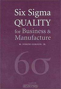 Six Sigma Quality for Business and Manufacture