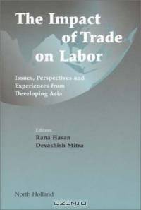 The Impact of Trade on Labor: Issues, Perspectives and Experience from Developing Asia