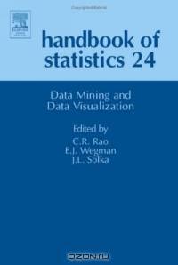 Handbook of Statistics, Volume 24 : Data Mining and Data Visualization (Handbook of Statistics)