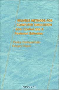 Reliable Methods for Computer Simulation : Error Control and Posteriori Estimates (Studies in Mathematics and Its Applications)