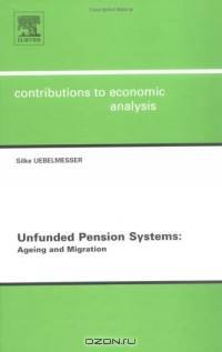 Unfunded Pension Systems: Ageing and Migration, Volume 264 (Contributions to Economic Analysis)