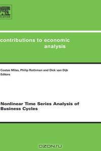 Nonlinear Time Series Analysis of Business Cycles, Volume 276 (Contributions to Economic Analysis)