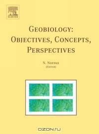 Geobiology: Objectives, Concepts, Perspectives, First Edition