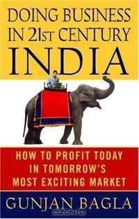 Doing Business in 21st-Century India: How to Profit Today in Tomorrow