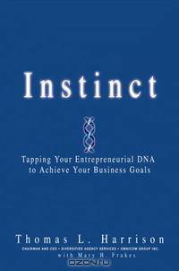 Instinct: Tapping Your Entrepreneurial DNA to Achieve Your Business Goals
