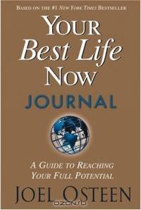 Your Best Life Now Journal : A Guide to Reaching Your Full Potential