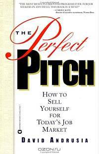 The Perfect Pitch : How to Sell Yourself for Today