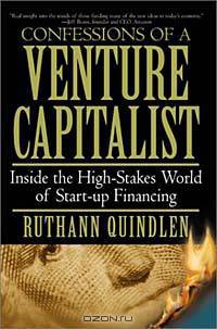 Confessions of a Venture Capitalist : Inside the High-Stakes World of Start-up Financing