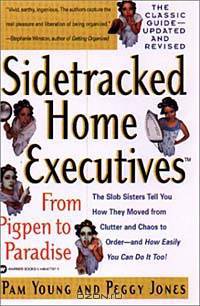 Sidetracked Home Executives(TM): From Pigpen to Paradise