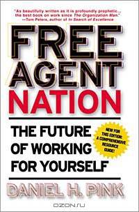 Free Agent Nation: The Future of Working for Yourself