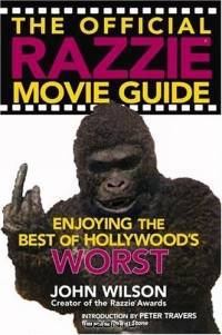The Official Razzie Movie Guide : Enjoying the Best of Hollywoods Worst
