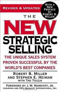 The New Strategic Selling: The Unique Sales System Proven Successful by the World
