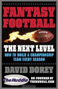 Fantasy Football The Next Level: How to Build a Championship Team Every Season