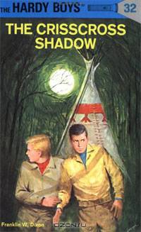 The Crisscross Shadow (The Hardy Boys, No. 32)