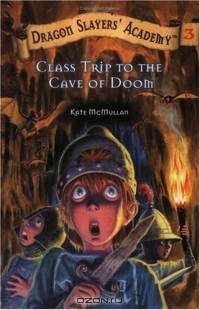 Class Trip to the Cave of Doom (Dragon Slayers