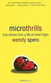 Microthrills: True Stories from a Life of Small Highs