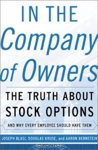 In the Company of Owners: The Truth about Stock Options (And Why Every Employee Should Have Them)