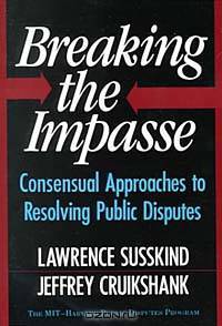 Breaking the Impasse: Consensual Approaches to Resolving Public Disputes