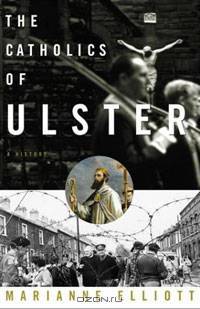 The Catholics of Ulster: A History