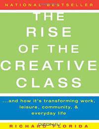 The Rise of the Creative Class: And How It