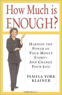 How Much Is Enough? Harness the Power of Your Money Story--And Change Your Life