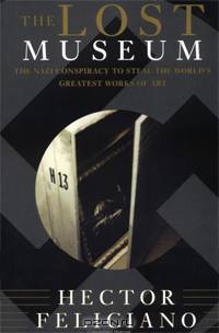 The Lost Museum: The Nazi Conspiracy to Steal the World