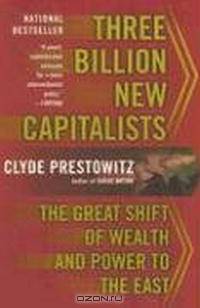 Three Billion New Capitalists: The Great Shift of Wealth And Power to the East