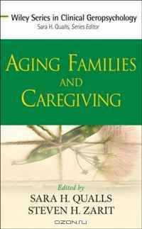 Aging Families and Caregiving (Wiley Series in Clinical Geropsychology)