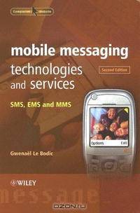Mobile Messaging Technologies and Services: SMS, EMS and MMS