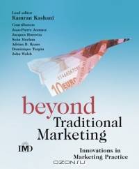 Beyond Traditional Marketing : Innovations in Marketing Practice (IMD Executive Development Series)