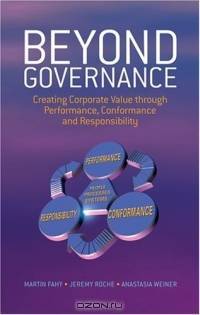 Beyond Governance : Creating Corporate Value through Performance, Conformance and Responsibility
