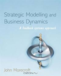 Strategic Modelling and Business Dynamics: A Feedback Systems Approach