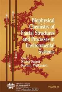 Biophysical Chemistry of Fractal Structures and Processes in Environmental Systems (Series on Analytical and Physical Chemistry of Environmental Systems)